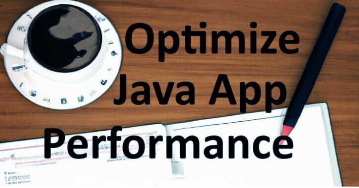 Optimize Java App Performance