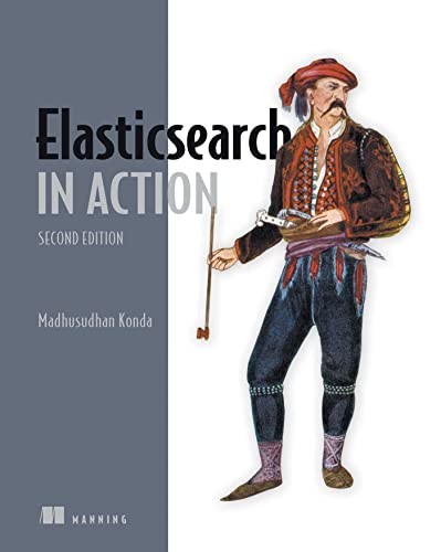 Elasticsearch in Action, Second Edition by Madhusudhan Konda